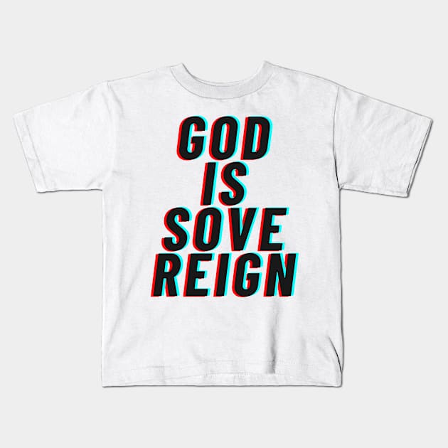 God is Sovereign Kids T-Shirt by Proxy Radio Merch